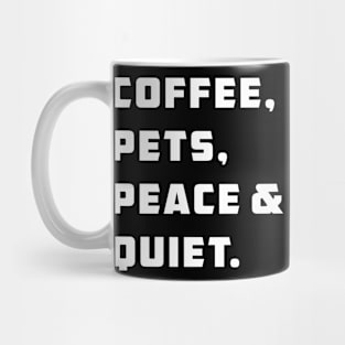 Coffee, pets, peace and quiet Mug